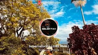 Supernatural ( LONZ RMX ) Fenua vibe