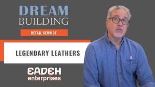 Dream Building: Legendary Leathers with Eadeh Enterprises