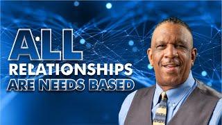 All Relationships Are Needs Based - Timothy Stewart