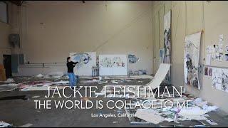 JACKIE LEISHMAN : THE WORLD IS COLLAGE TO ME