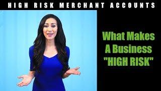 High Risk Merchant Accounts: What Makes A Business "High Risk"?