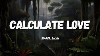 Ruger, Bnxn - Calculate Love (Lyrics) | I dey skelewu any time I think of you