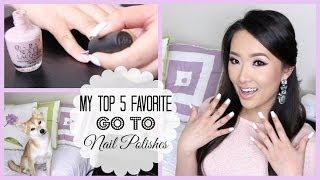 Top 5 Go To Favorite Nail Polishes + Try On Demos  hollyannaeree