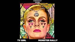 TV Girl & Monster Rally- Average Guy (Blame)