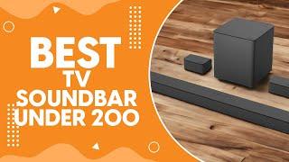 Best TV Soundbar under $200 in 2024 - Budget-Friendly TV Sound Enhancements