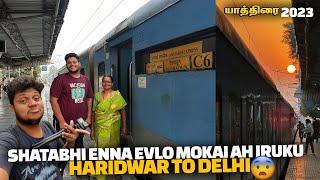 Shatabdi express enna evlo Mokaiya iruku | HARIDWAR TO DELHI | Kedarnath EP 10