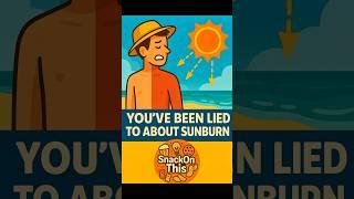 You’ve Been Lied To About Sunburns  #shorts