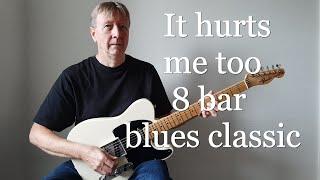 It hurts me too, 8 bar blues classic, with chords and solo