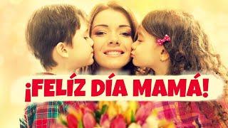 FELIZ DIA MAMÁ - Especial día De Las Madres 