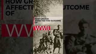 How Greece Affected the Course of WWII