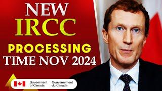 New IRCC Processing Times Nov. 2024 : Canada PR, Express Entry, TR, Visitor Visa & More