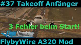 MSFS FlyByWire A320 Mod:#37 *NEU* Anfänger Tutorial, Drei Gründe warum der Takeoff schief geht