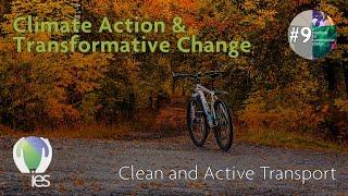 Clean and Active Transport: Climate Action & Transformative Change (Episode Nine)