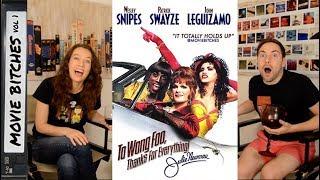 To Wong Foo | Movie Review| MovieBitches Retro Review Ep 7