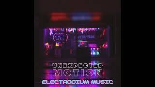 Unexpected Motion - OFFICIAL AUDIO | Electrodium Music