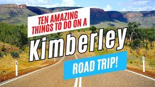 10 Great Things to Do on a KIMBERLEY ROAD TRIP, Western Australia in 2024 | Kimberley Travel Guide