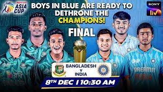 ACC Men’s U-19 Asia Cup - Final | Bangladesh v/s India | 8th Dec, 10:30 AM | Live on Sony LIV