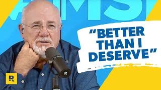 Why Dave Ramsey Says “Better Than I Deserve”