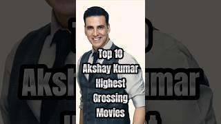 Top 10 Akshay Kumar Highest Grossing Movies  #shorts #akshaykumar #akshaykumarmovies