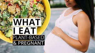 WHAT I EAT IN A DAY–Plant-based and Pregnant | Easy, Healthy, Vegan Meals