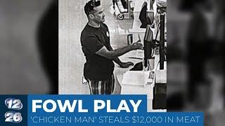 Fowl play: 'Chicken Man' steals more than $12,000 in meat