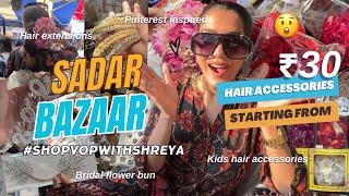 Sadar Bazar HAIR ACCESSORIES 🫨 + HAUL *Shop details* MUST VISIT FOR MAKEUP ARTISTS & Hairstylist!!️