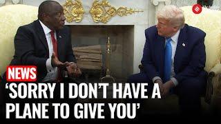 Trump Ramaphosa Meeting Derails Over Tensions; Ramaphosa Jokes About Not Having a Plane to Offer