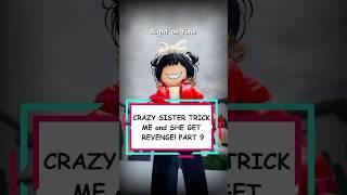 CRAZY SISTER TRICK ME and SHE GET REVENGE! PART 9 #roblox #berry #shorts