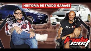 Historia de Frodo Garage  - FrodoCast (Ep.01)