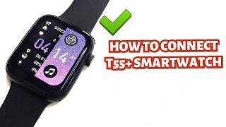 HOW TO CONNECT T55 PLUS SMARTWATCH TO YOUR SMARTPHONE | TUTORIAL | ENGLISH