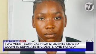 Two Vere Technical High Students Mowed Down in Separate Incidents: One Fatally | TVJ News