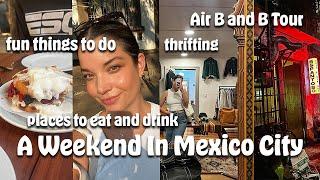 A FULL WEEKEND IN MEXICO CITY | where we ate and drank, air b and b tour, museums and things to do