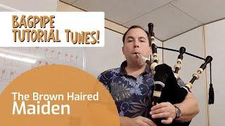 The Brown Haired Maiden on Bagpipes | Bagpipe Tutorial Tunes | Book & App | Bagpipe Tunes ⭐⭐⭐⭐⭐