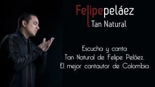 Tan Natural - Felipe Peláez :: Diferente