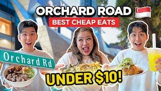 $10 & BELOW FOOD IN ORCHARD ROAD, SINGAPORE