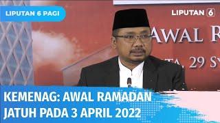 Hasil Sidang Isbat, Kemenag Tetapkan 1 Ramadan 1443 H Jatuh pada Minggu 3 April 2022 | Liputan 6