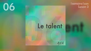 AS'N / Le talent (1 SEMAINE 1 SON / #06 / SAISON 3 )
