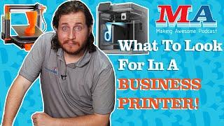 Features you NEED in a 3D Printer for your BUSINESS!!! - Making Awesome S3E10