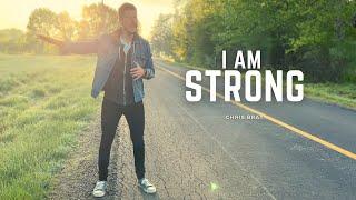 I Am Strong — Chris Bray (Music Video)