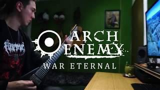 ARCH ENEMY - War Eternal Guitar cover (incl. Solos)