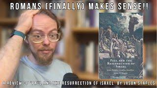 Romans (Finally) Makes Sense! A Review of 'Paul and Resurrection of Israel' by Jason Staples