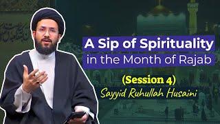 A Sip of #Spirituality in the Month of #Rajab | Session 4