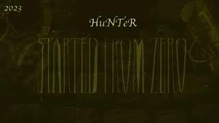 HuNTeR - Started From Zero - هنتر - من الصفر