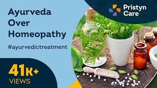 Benefits Of Ayurveda Over Homeopathy | Ayurvedic Treatment