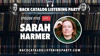 Back Catalog Listening Party: Sarah Harmer (Ep. 105)