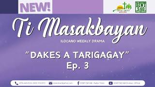 Ti Masakbayan - "Dakes a Tarigagay" | Ep. 3 (July 31, 2024) #IlocanoDrama