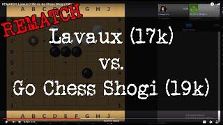 REMATCH: Lavaux (17k) vs. Go Chess Shogi (19k)
