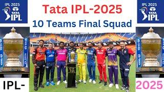 All Team Final Squad IPL 2025 | IPL Team 2025 Players List - RCB,CSK,MI,DC,PBKS,KKR,GTSRH,RR,LSG