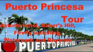 Puerto Princesa, Palawan Tour. Astoria Hotel, Baker's Hill, Firefly watching and more!
