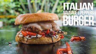 Italian Sausage and Peppers Burger | SAM THE COOKING GUY